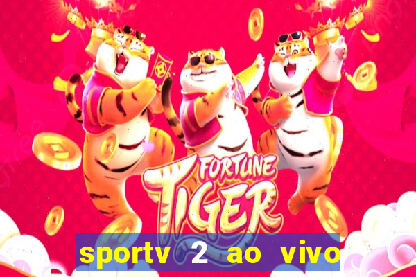 sportv 2 ao vivo futebol play hd